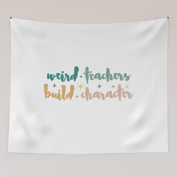 Item preview, Weird Teachers Build Character, Funny teacher designed and sold by faridman.