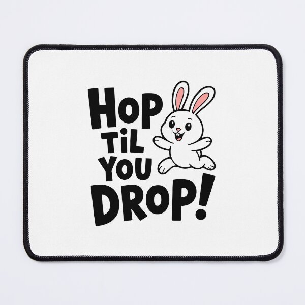 Item preview, Hop Til You Drop! Kawaii Bunny Pun designed and sold by PMCreative.