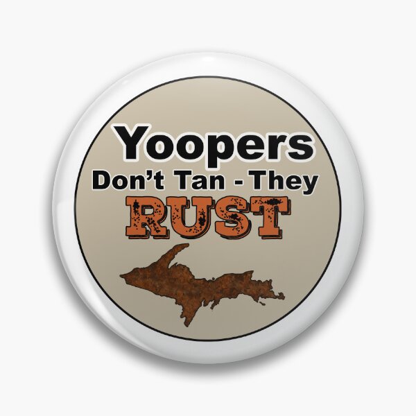 Item preview, Yoopers don't tan - they rust designed and sold by WaymoreDays.