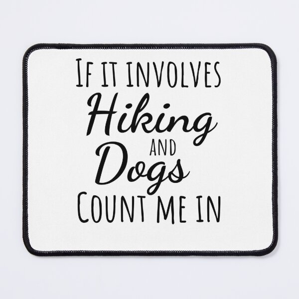 Item preview, If it involves hiking and dogs count me in funny hiker dog designed and sold by snowry.