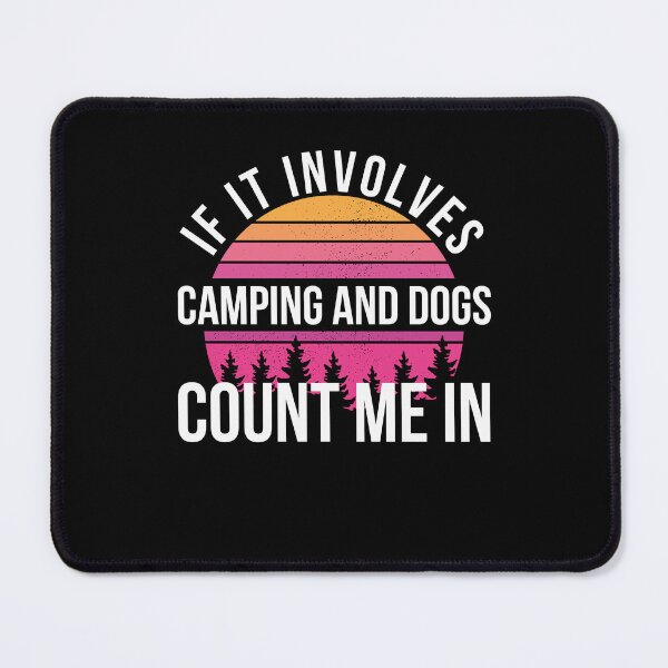 Item preview, If it involves camping and dogs count me in funny camper dog designed and sold by snowry.