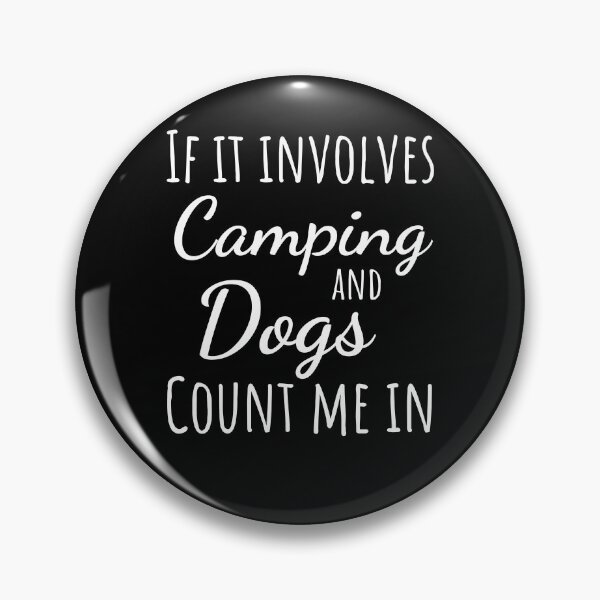 Item preview, If it involves camping and dogs count me in funny dog owner designed and sold by snowry.
