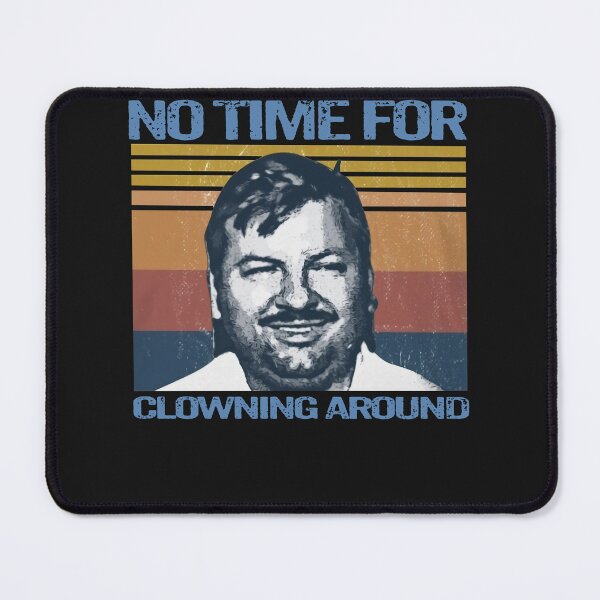 Item preview, John Wayne Gacy no time for Clowning Around designed and sold by AmiGreen.