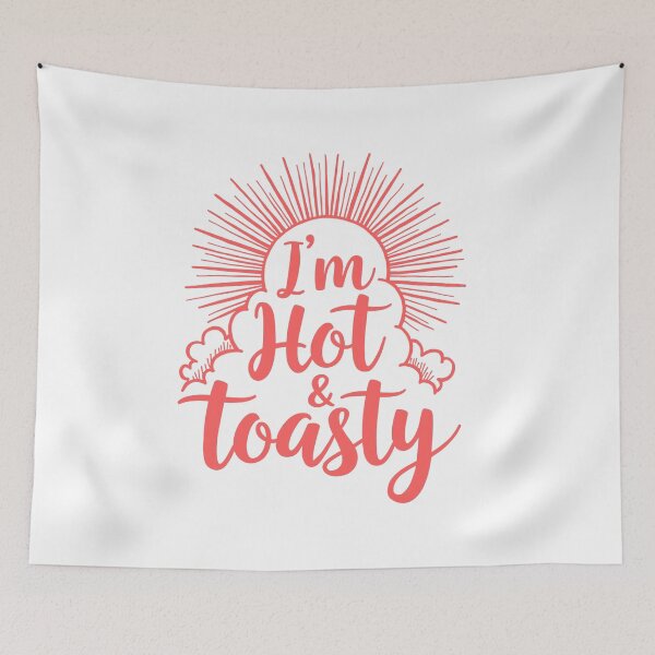 Item preview, I'm Hot & Toasty designed and sold by MarkedArtPrints.