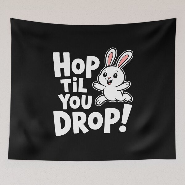 Item preview, Hop Til You Drop! Cute Bunny Pun designed and sold by PMCreative.