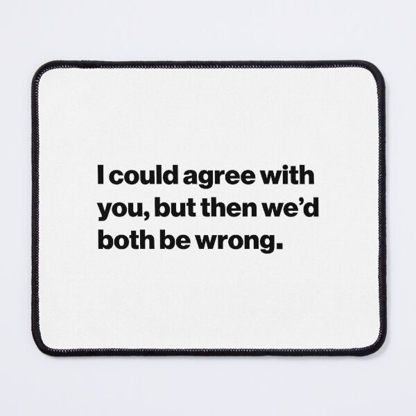 Item preview, I could agree... quote designed and sold by CreativeUX2.