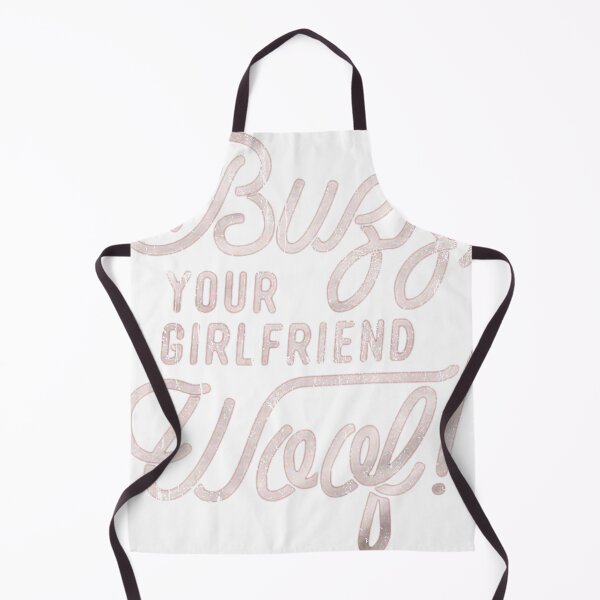 Item preview, Buzz, Your Girlfriend, Woof! Funny designed and sold by MARIAMSHARIFFa.
