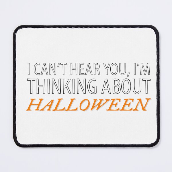 Item preview, I can’t hear you I'm thinking about Halloween  designed and sold by Thought2reality.