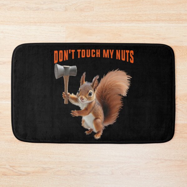 Item preview, Don't Touch My Nuts Funny Squirre designed and sold by TeeARTHY.
