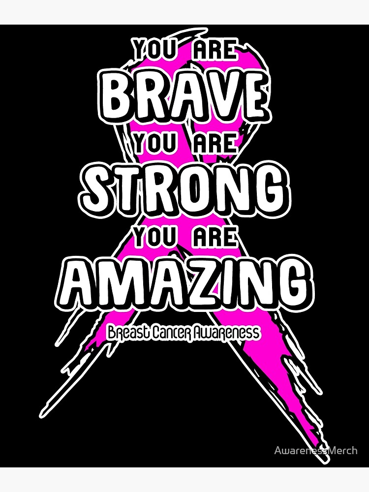Disover You Are Brave, Strong, Amazing! Breast Cancer Awareness Premium Matte Vertical Poster