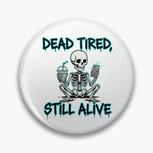 Item preview, Dead Tired, Still Alive designed and sold by saldesign433.