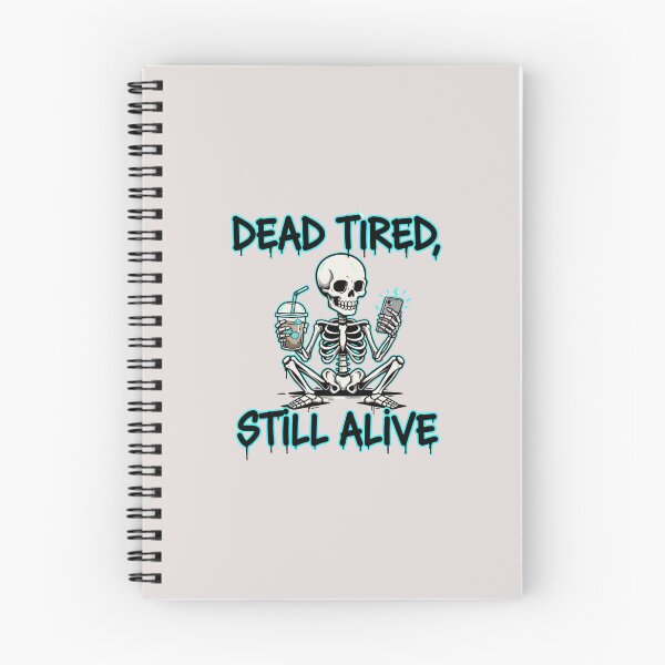 Item preview, Dead Tired, Still Alive designed and sold by saldesign433.