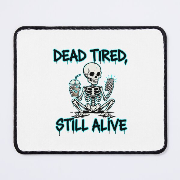 Item preview, Dead Tired, Still Alive designed and sold by saldesign433.