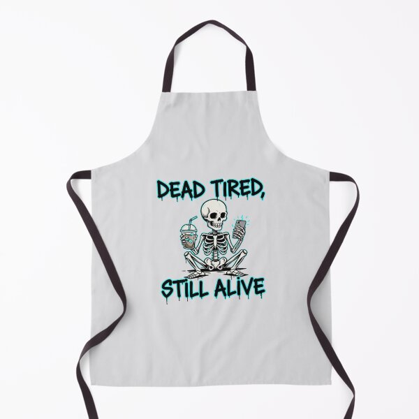 Item preview, Dead Tired, Still Alive designed and sold by saldesign433.