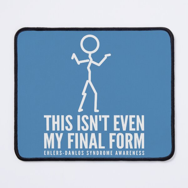 Item preview, Ehlers-Danlos Awareness: Not My Final Form designed and sold by Jesabee Designs.