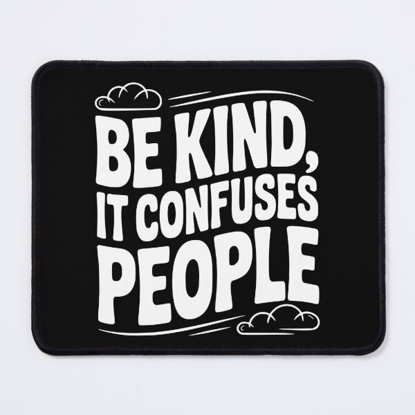 Item preview, Be Kind It Confuses People designed and sold by Frank Ring.