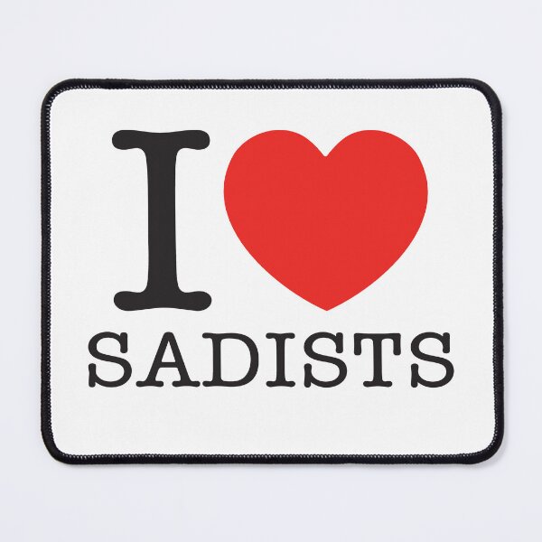 Item preview, I Love Sadists designed and sold by shitpostee.