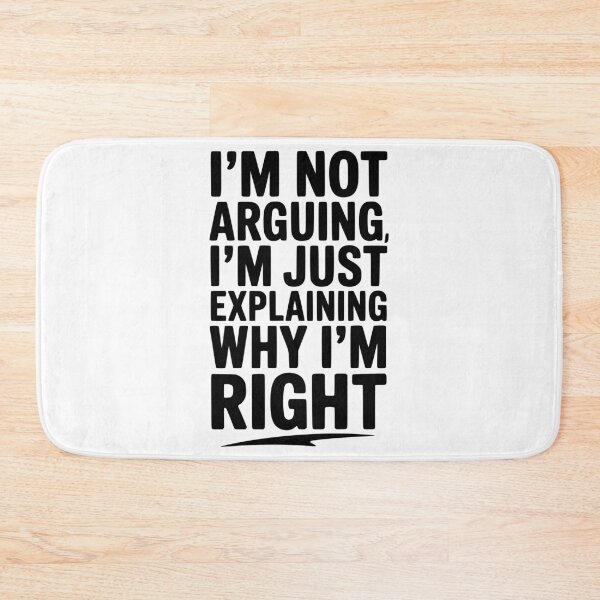 Item preview, I’m Not Arguing I’m Just Explaining Why I’m Right designed and sold by Frank Ring.