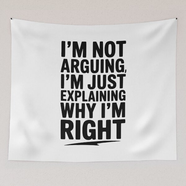 Item preview, I’m Not Arguing I’m Just Explaining Why I’m Right designed and sold by Frank Ring.