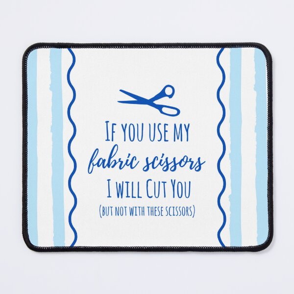 Item preview, If you use my fabric scissors I will cut you – Funny Sewing Quote designed and sold by FreckledBliss.