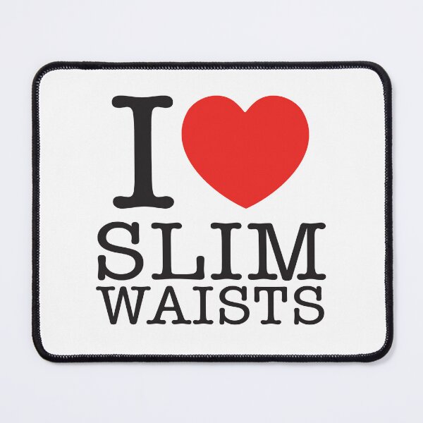 Item preview, I Love Slim Waists designed and sold by shitpostee.