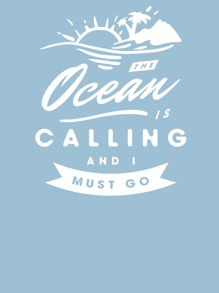 The Ocean Is Calling And I Must Go by DOODL