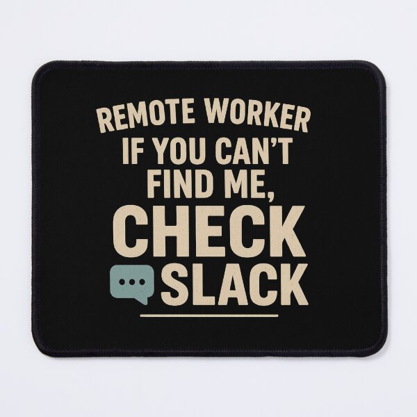 Item preview, If You Can’t Find Me, Check Slack - Remote Worker Tee designed and sold by Work Life Tees.