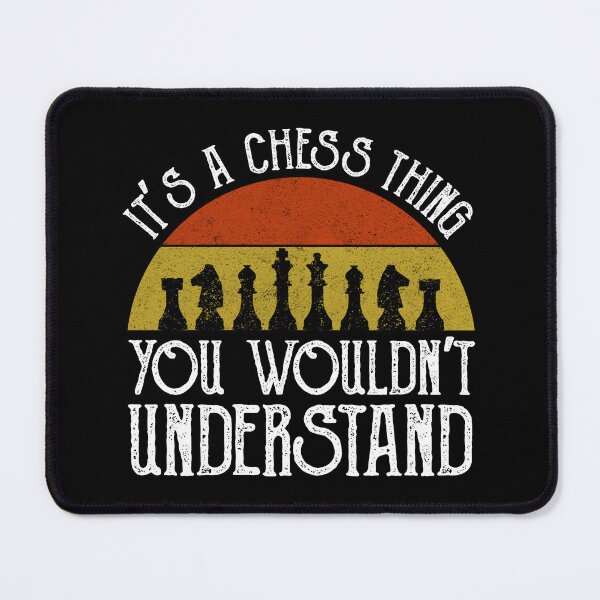 Item preview, It's A Chess Thing - You Wouldn't Understand designed and sold by Cat Lady Designs.