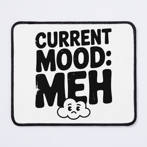 Item preview, Current Mood: Meh designed and sold by Frank Ring.
