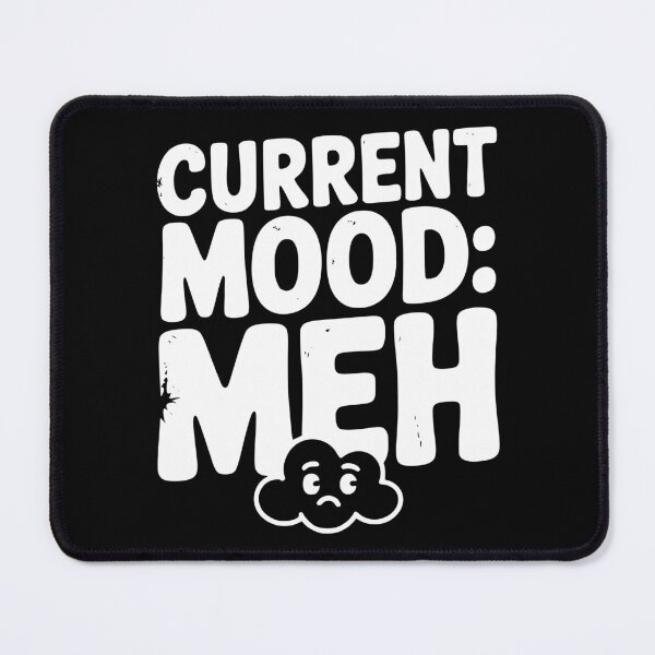 Item preview, Current Mood: Meh designed and sold by Frank Ring.