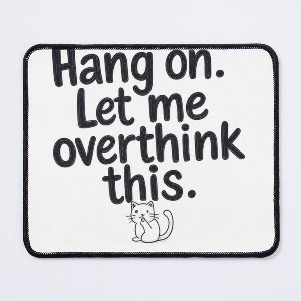 Item preview, Hang on. Let me overthink this. designed and sold by Sepek84.
