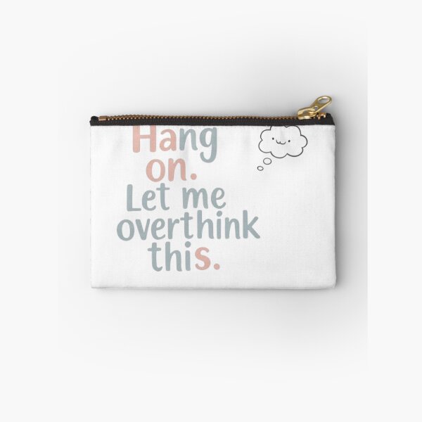 Item preview, Hang on. Let me overthink this. designed and sold by Sepek84.