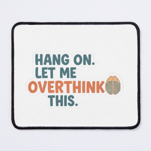 Item preview, Hang on. Let me overthink this. designed and sold by Sepek84.
