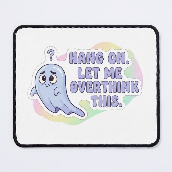 Item preview, Hang on. Let me overthink this. designed and sold by Sepek84.