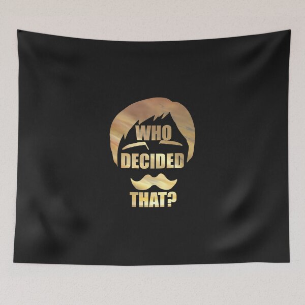 Item preview, Who-Decided-That designed and sold by abiyannkocyq.