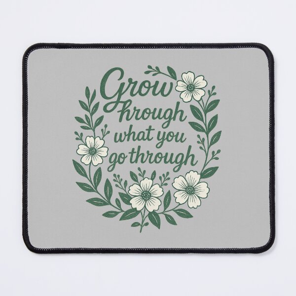 Item preview, Grow Through What You Go Through – Inspirational Growth & Resilience Design designed and sold by AddictiveDesign.