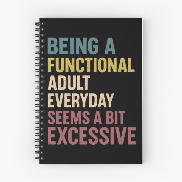 Item preview, Being A Functional Adult Everyday Seems A Bit Excessive designed and sold by YalenArt.