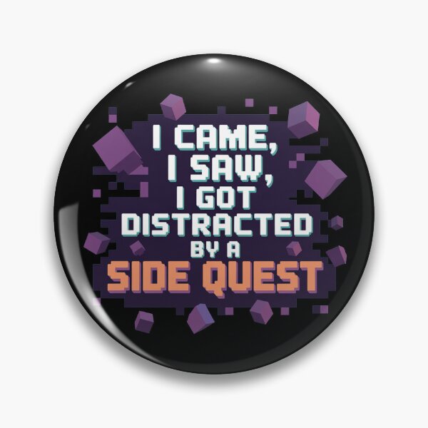 Item preview, I came, I saw, I got distracted, funny side quest ADHD gaming  designed and sold by NoetherSym.