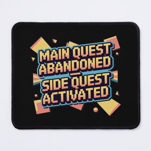 Item preview, Main Quest abandoned, side quest activated, funny side quest ADHD gaming designed and sold by NoetherSym.