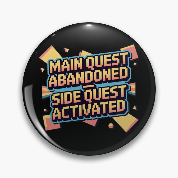 Item preview, Main Quest abandoned, side quest activated, funny side quest ADHD gaming  designed and sold by NoetherSym.