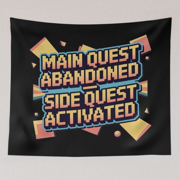 Item preview, Main Quest abandoned, side quest activated, funny side quest ADHD gaming  designed and sold by NoetherSym.