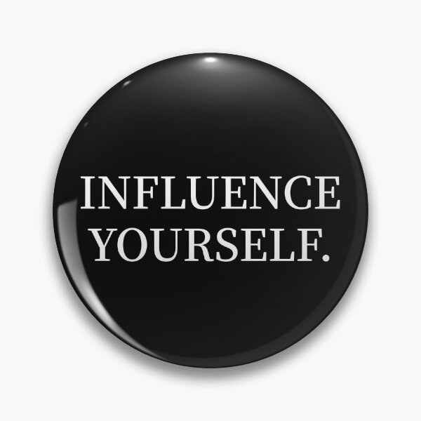 Item preview, INFLUENCE YOURSELF designed and sold by Rejunkery.