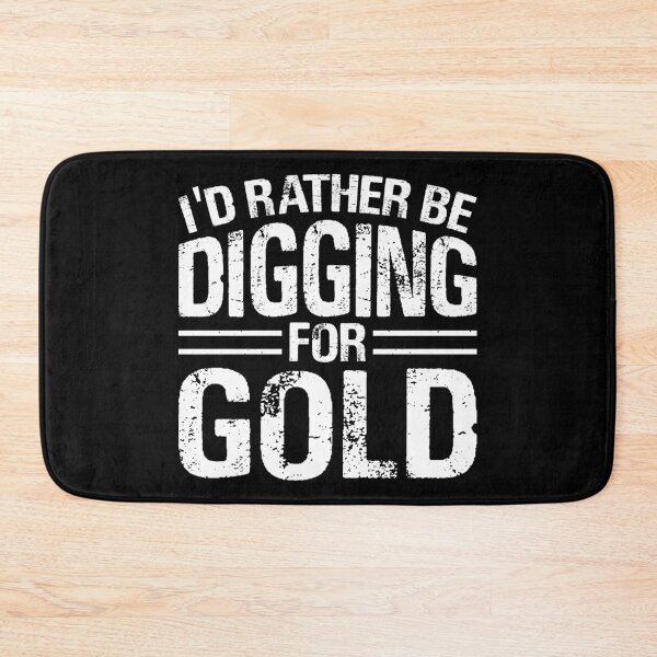 Item preview, I'd Rather Be Digging For Gold Funny Gifts for Gold Prospector designed and sold by carpoa.