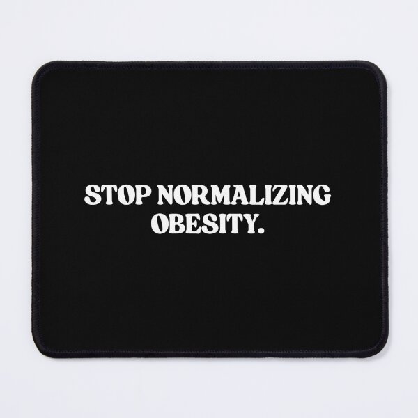 Item preview, Stop Normalizing Obesity designed and sold by PetPanache.
