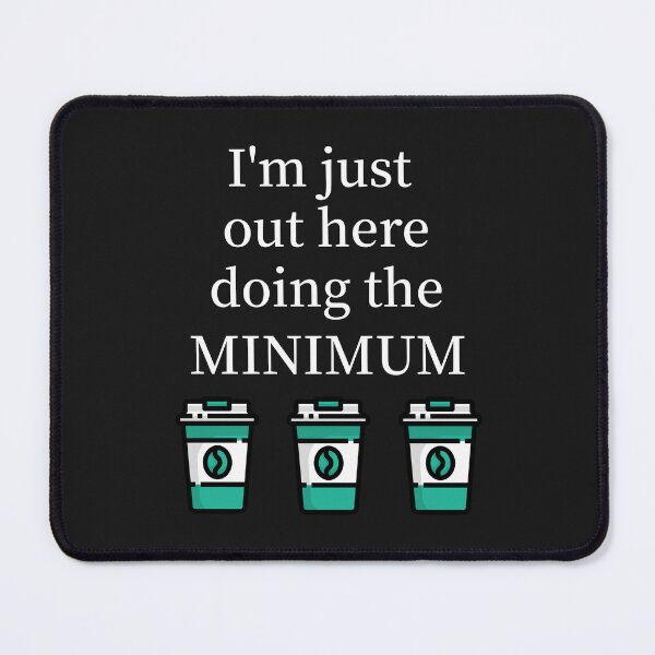 Item preview, I'm just out here doing the minimum designed and sold by Rejunkery.