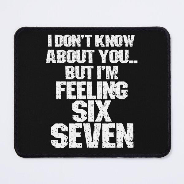 Item preview, I'm Feeling Six Seven Quote designed and sold by SharpThreadZ.