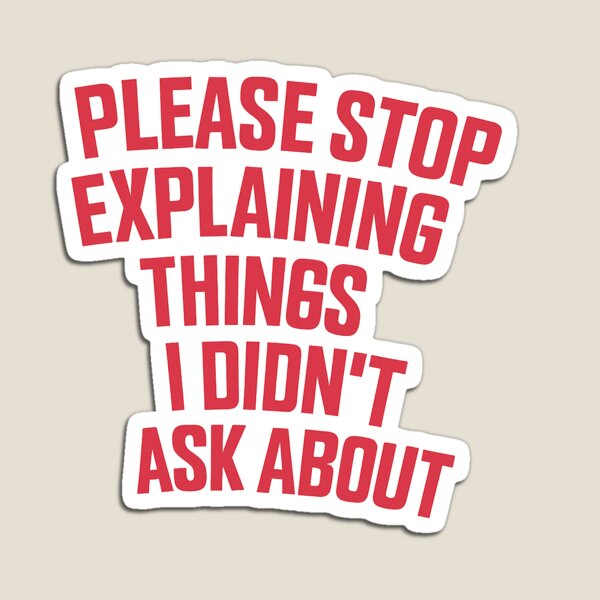 Item preview, Please Stop Explaining Things I Didn’t Ask About – Sarcastic Anti-Mansplaining Shirt designed and sold by Shut Up and Stick It.