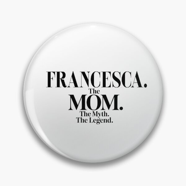 Item preview, Francesca The Mom The Myth The Legend Francesca Name - Funny Mom Quote designed and sold by Oussinc.