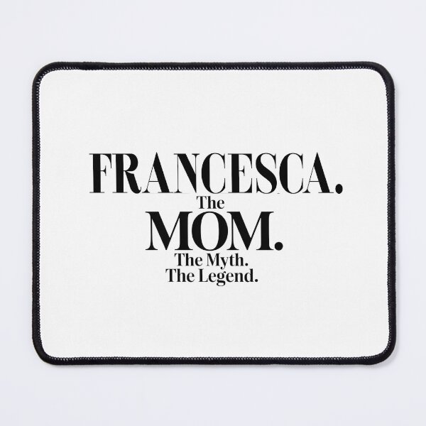 Item preview, Francesca The Mom The Myth The Legend Francesca Name - Funny Mom Quote designed and sold by Oussinc.