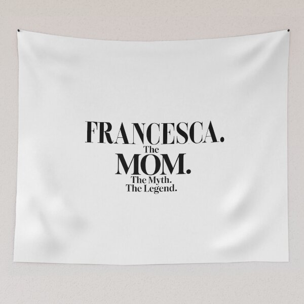 Item preview, Francesca The Mom The Myth The Legend Francesca Name - Funny Mom Quote designed and sold by Oussinc.